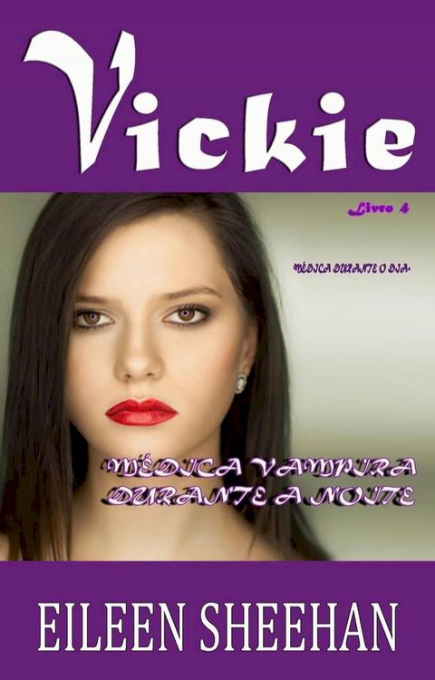 VICKIE – Médica Durante O Dia. Médica Vampira Durante a Noite(Kobo/電子書)