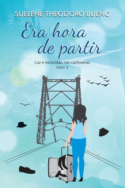 Era Hora de Partir - Luz e Escurid&atilde;o nas Cachoeiras - Livro 2(Kobo/電子書)