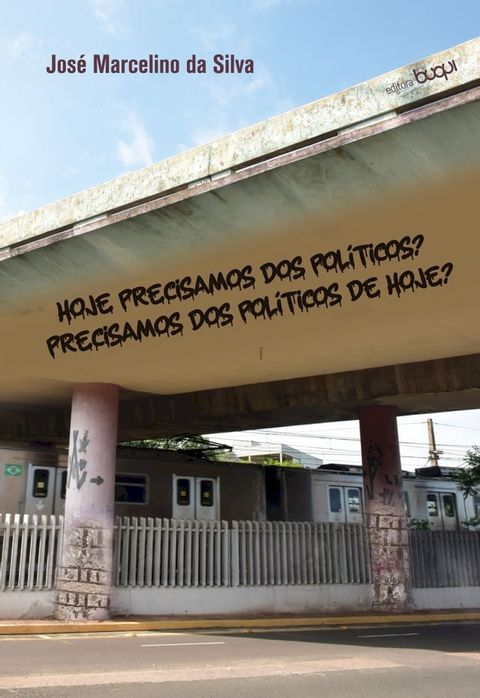 Hoje precisamos dos pol&iacute;ticos? Precisamos dos pol&iacute;ticos de hoje?(Kobo/電子書)