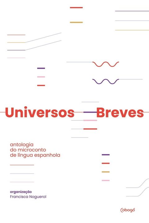 Universos breves: antologia do microconto de l&iacute;ngua espanhola(Kobo/電子書)