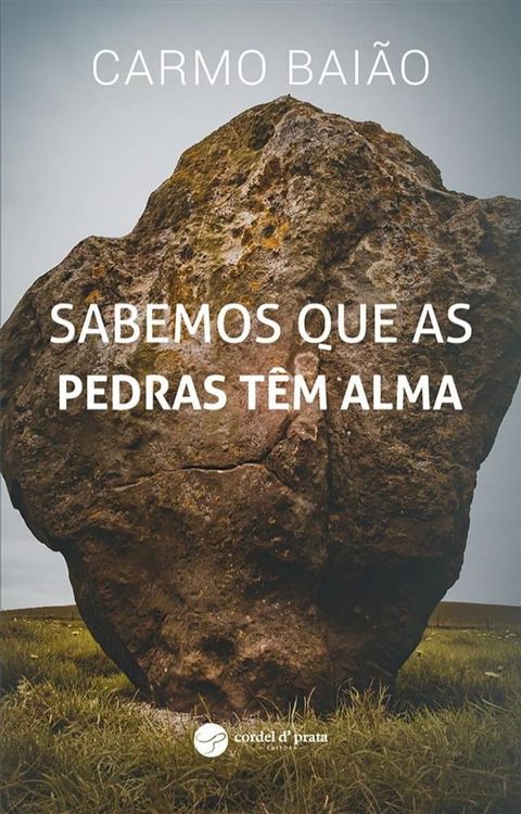 Sabemos que as pedras t&ecirc;m Alma(Kobo/電子書)