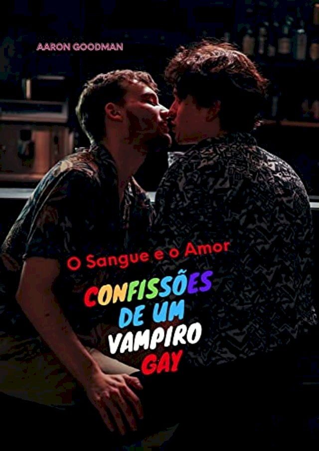  O Sangue e o Amor: Confissões de um Vampiro Gay (Portuguese Edition)(Kobo/電子書)