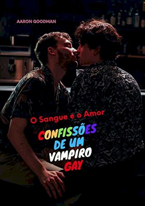 O Sangue e o Amor: Confiss&otilde;es de um Vampiro Gay (Portuguese Edition)(Kobo/電子書)