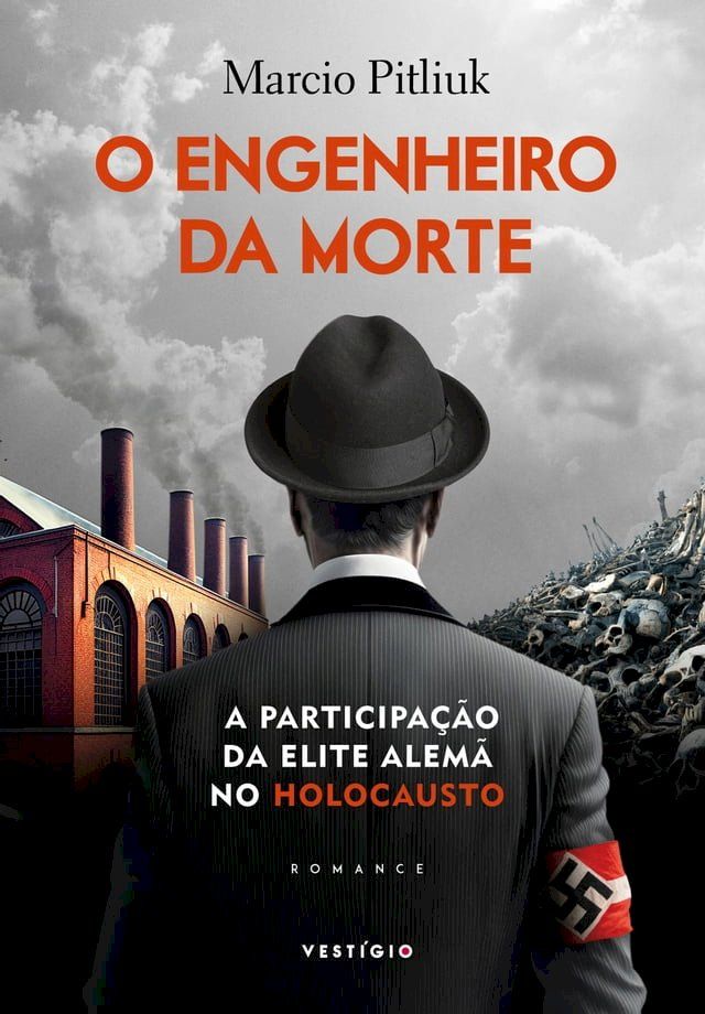  O engenheiro da morte: A participa&ccedil;&atilde;o da elite alem&atilde; no Holocausto(Kobo/電子書)