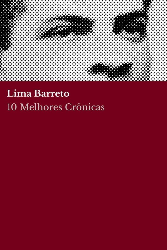  10 Melhores Crônicas - Lima Barreto(Kobo/電子書)