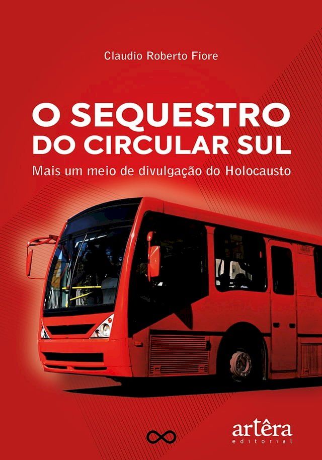  O Sequestro da Circular Sul: Mais Um Meio de Divulgação do Holocausto(Kobo/電子書)