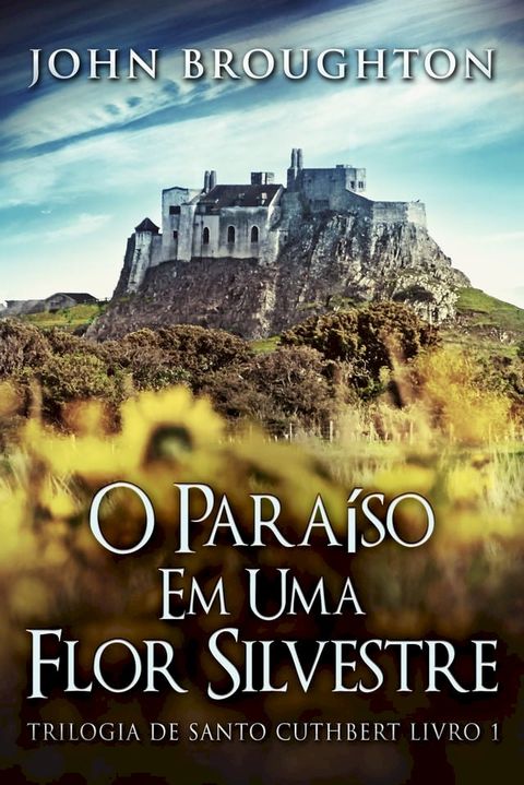 O Paraíso Em Uma Flor Silvestre(Kobo/電子書)