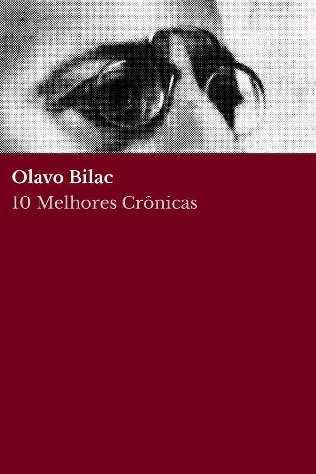  10 Melhores Crônicas - Olavo Bilac(Kobo/電子書)