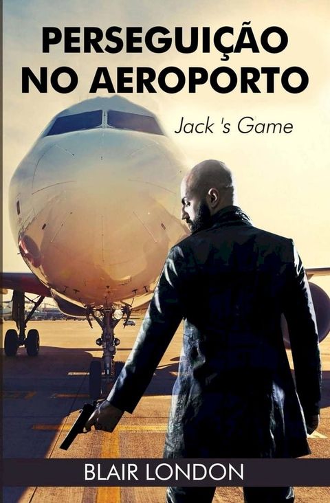 Persegui&ccedil;&atilde;o no Aeroporto: o Jogo de Jack(Kobo/電子書)