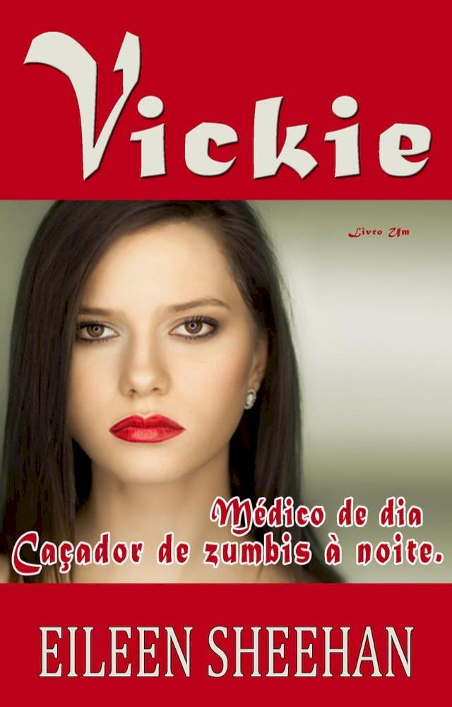  Vickie - M&eacute;dica de dia, ca&ccedil;adora de zumbis a noite(Kobo/電子書)