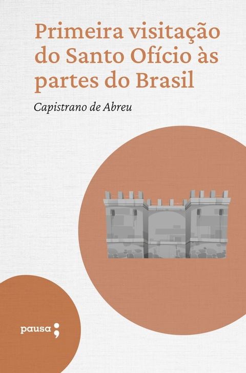 Primeira visita&ccedil;&atilde;o do Santo Of&iacute;cio &agrave;s partes do Brasil(Kobo/電子書)