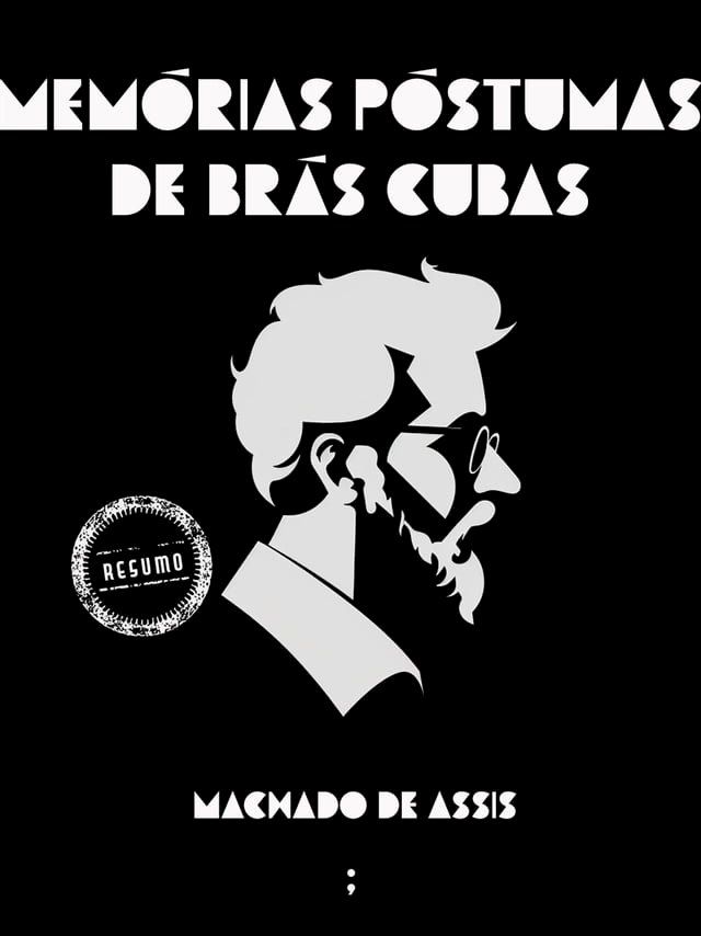  Mem&oacute;rias p&oacute;stumas de Br&aacute;s Cubas: um resumo(Kobo/電子書)