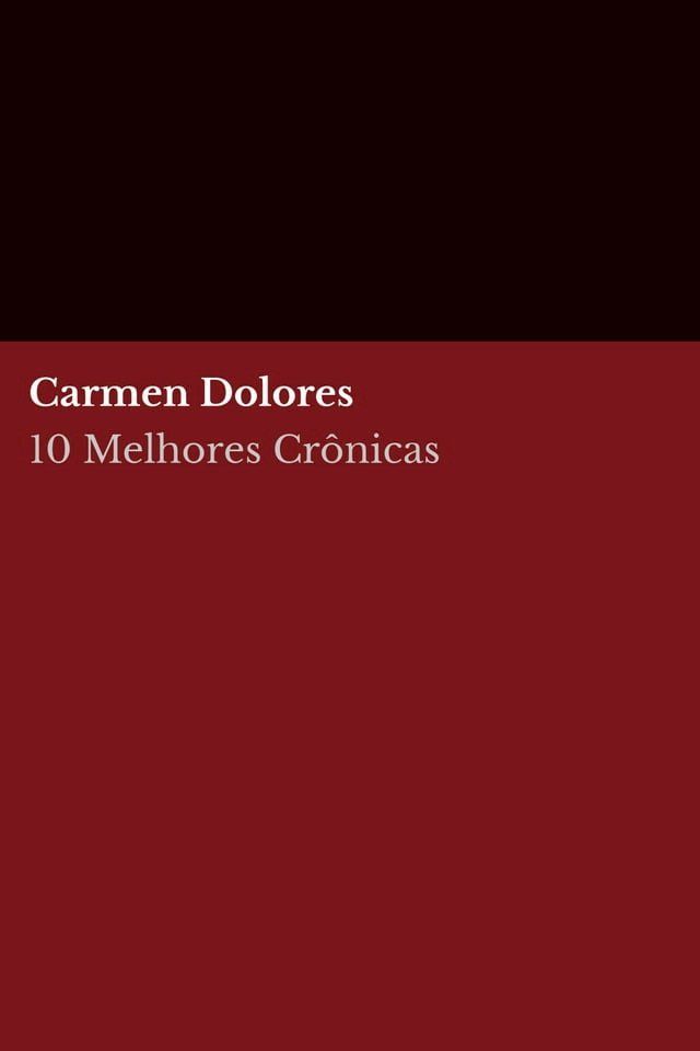  10 Melhores Crônicas - Carmen Dolores(Kobo/電子書)