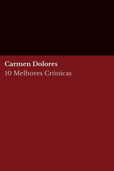 10 Melhores Crônicas - Carmen Dolores(Kobo/電子書)