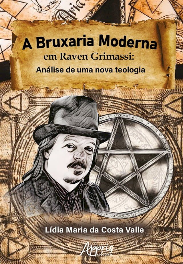  A Bruxaria Moderna em Raven Grimassi: An&aacute;lise de Uma Nova Teologia(Kobo/電子書)