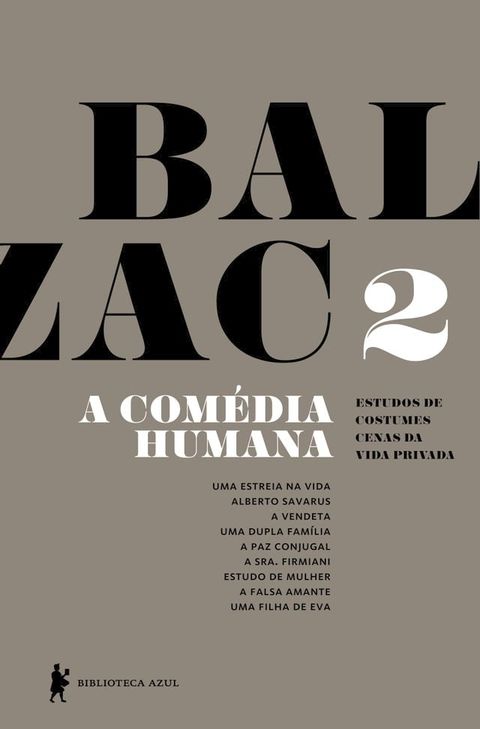 A Com&eacute;dia Humana - v. 2 (Uma estreia na vida, Alberto Savarus, A vendeta, Uma dupla fam&iacute;lia, A paz conjugal, A sra. Firmiani, Estudo de mulher, A falsa amante, Uma filha de Eva)(Kobo/電子書)