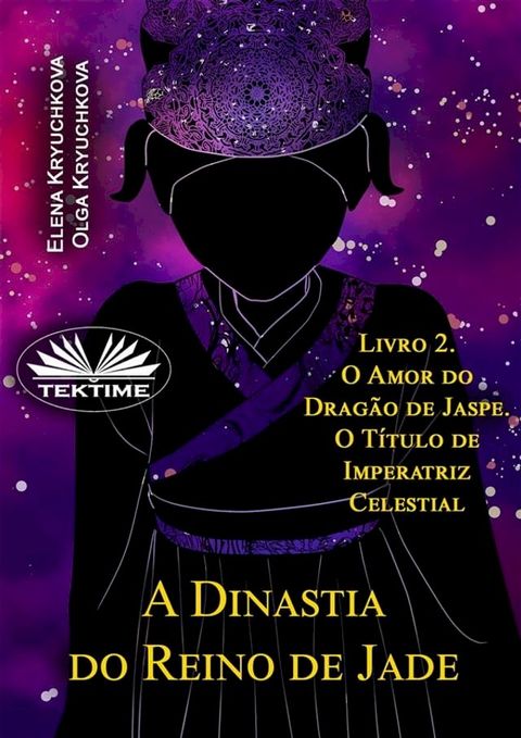 A Dinastia Do Reino De Jade. Livro 2. O Amor Do Dragão De Jaspe. O Título De Imperatriz(Kobo/電子書)