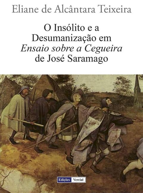 O Ins&oacute;lito e a Desumaniza&ccedil;&atilde;o em Ensaio sobre a Cegueira de Jos&eacute; Saramago(Kobo/電子書)