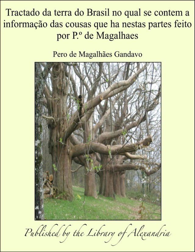  Tractado da terra do Brasil no qual se contem a informação das cousas que ha nestas partes feito por P.º de Magalhaes(Kobo/電子書)