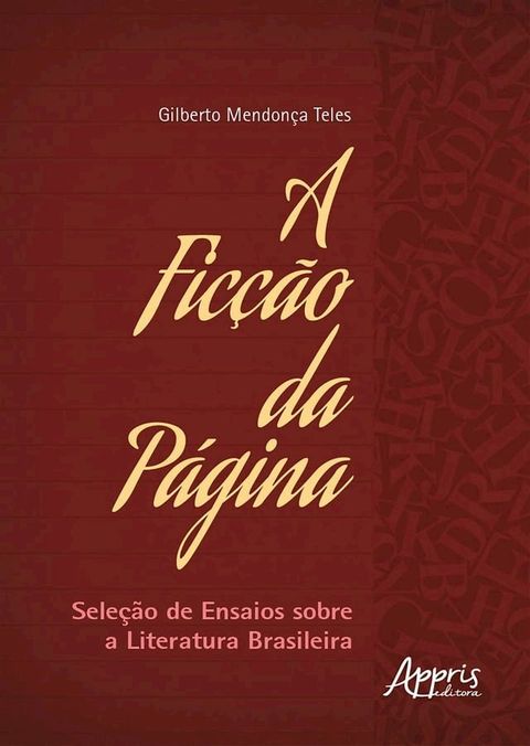 A Fic&ccedil;&atilde;o da P&aacute;gina: Sele&ccedil;&atilde;o de Ensaios sobre a Literatura Brasileira(Kobo/電子書)