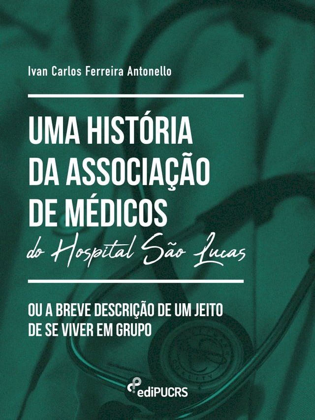  Uma História da Associação de Médicos do Hospital São Lucas ou A Breve descrição de um jeito de se viver em grupo(Kobo/電子書)