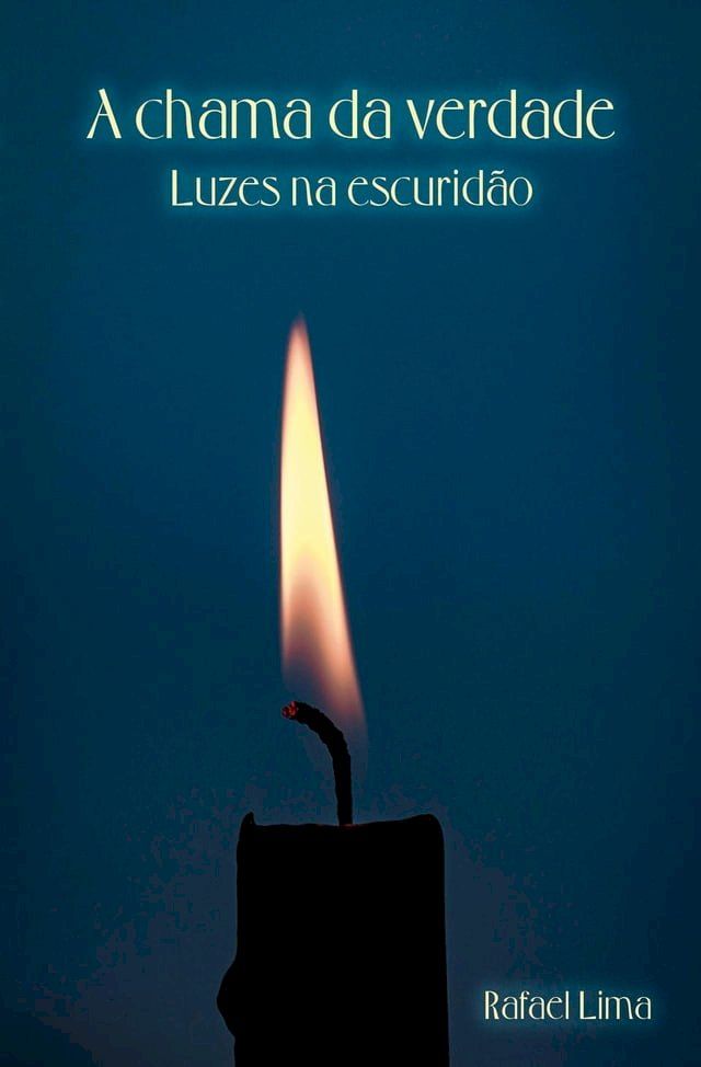  A chama da verdade: luzes na escurid&atilde;o(Kobo/電子書)