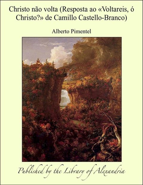 Christo não volta (Resposta ao «Voltareis, ó Christo?» de Camillo Castello-Branco)(Kobo/電子書)