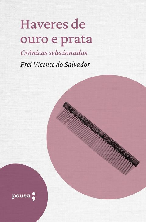 Haveres de ouro e prata - cr&ocirc;nicas selecionadas(Kobo/電子書)