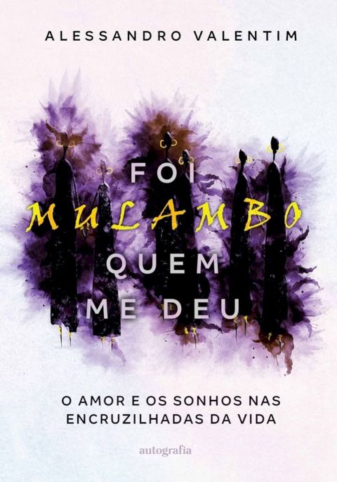 Foi Mulambo quem me deu: o amor e os sonhos nas encruzilhadas da vida(Kobo/電子書)