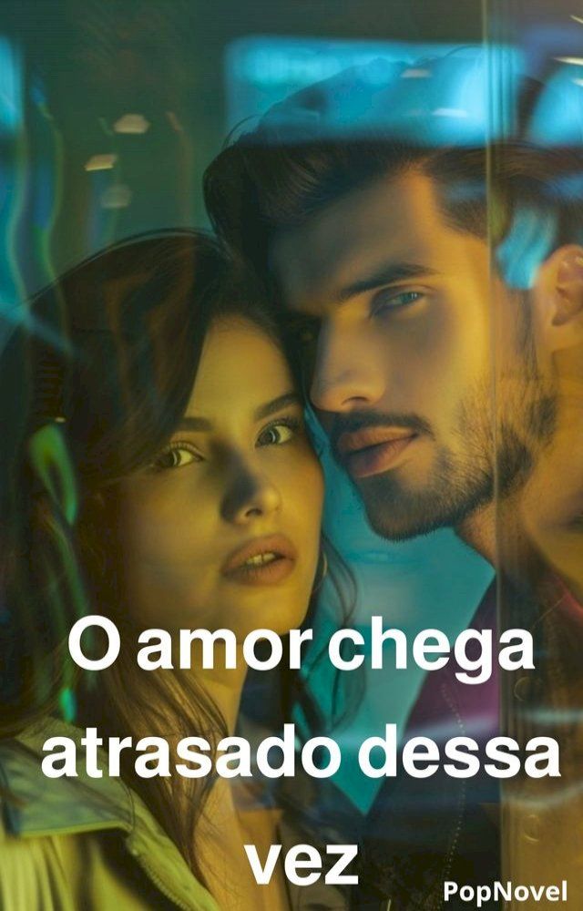  O amor chega atrasado dessa vez(Kobo/電子書)