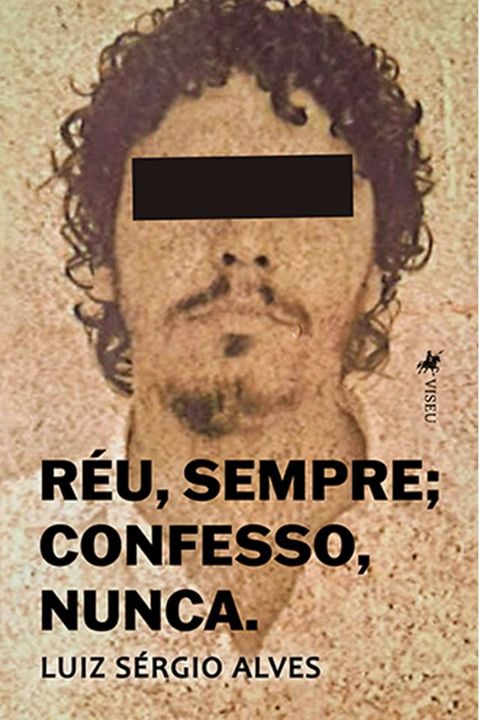 R&eacute;u, sempre; Confesso, nunca(Kobo/電子書)