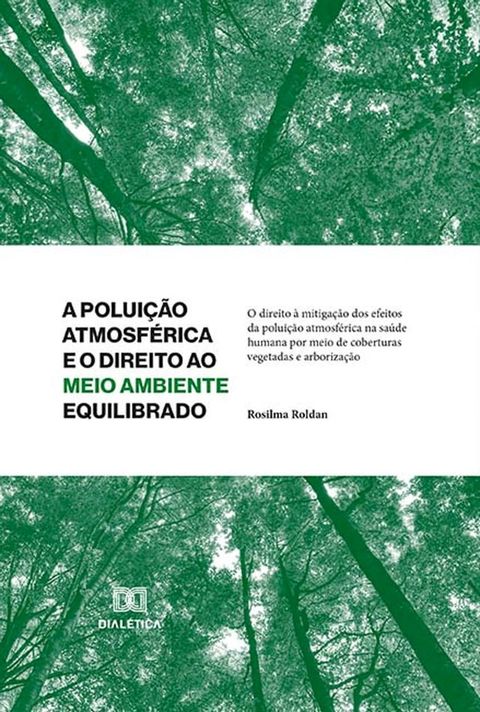 A Poluição Atmosférica e o Direito ao Meio Ambiente Equilibrado(Kobo/電子書)