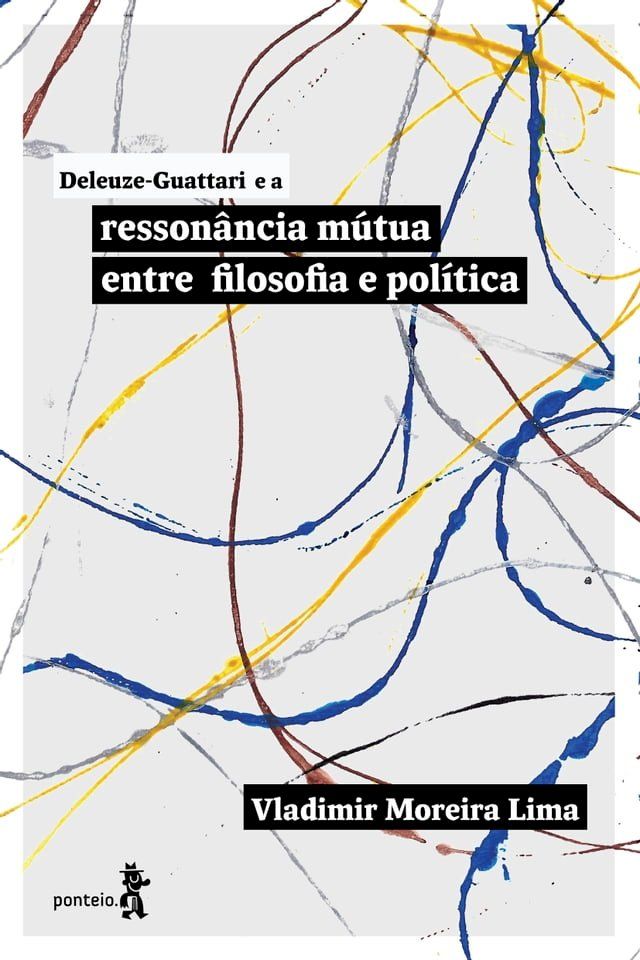  Deleuze-Guattari e a resson&acirc;ncia m&uacute;tua entre filosofia e pol&iacute;tica(Kobo/電子書)