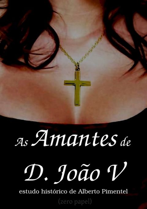 As amantes de D. Jo&atilde;o V(Kobo/電子書)