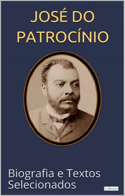 JOS&Eacute; DO PATROC&Iacute;NIO: Biografia e textos selecionados(Kobo/電子書)