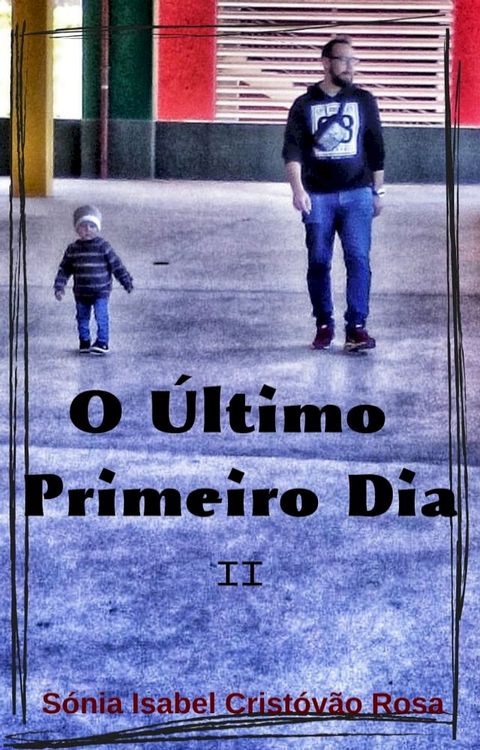 O &Uacute;ltimo Primeiro Dia II(Kobo/電子書)