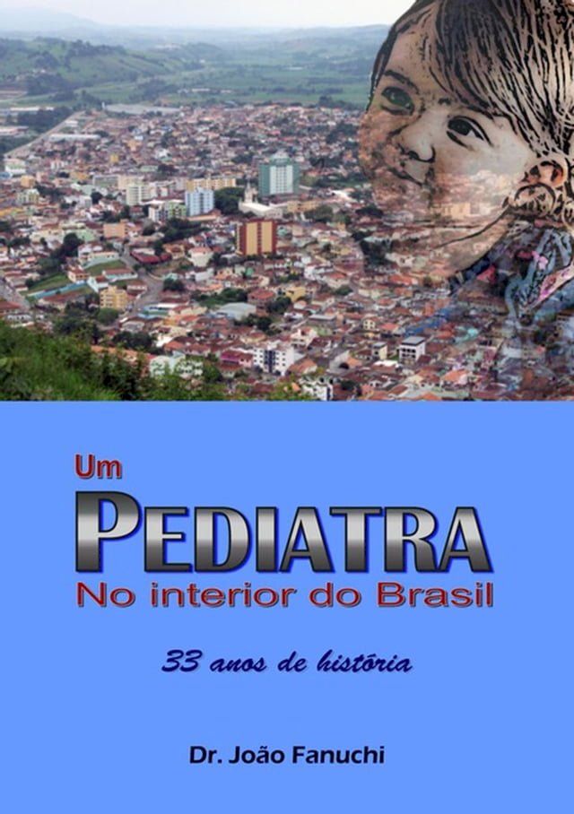  Um Pediatra No Interior Do Brasil: 33 Anos De História(Kobo/電子書)