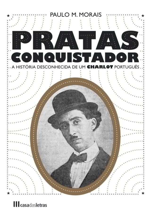  Pratas Conquistador   A história desconhecida de um Charlot português(Kobo/電子書)