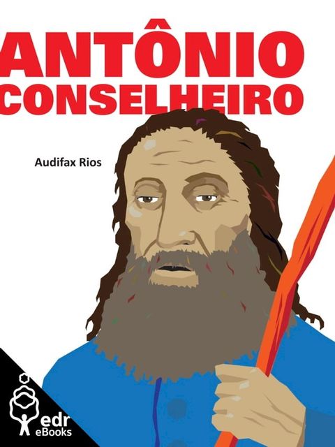 Ant&ocirc;nio Conselheiro(Kobo/電子書)