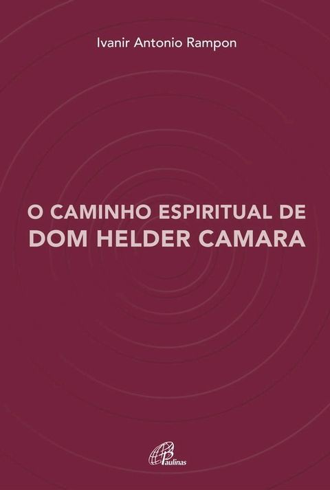 O caminho espiritual de Dom Helder Camara(Kobo/電子書)