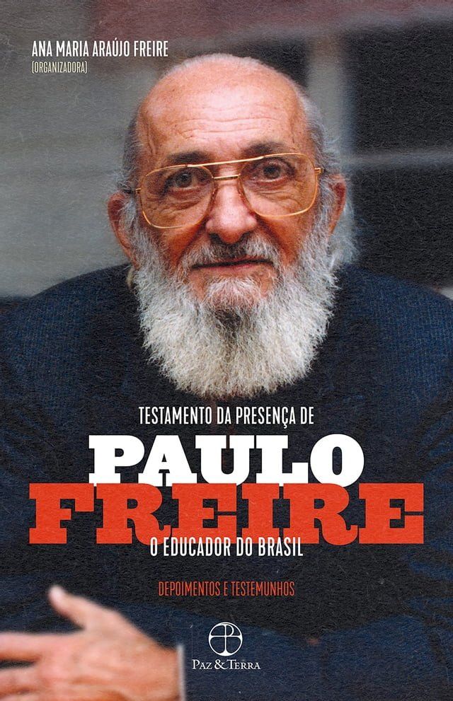  Testamento da presen&ccedil;a de Paulo Freire, o educador do Brasil(Kobo/電子書)