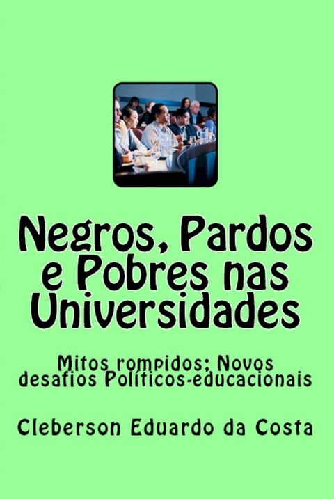 NEGROS, PARDOS E POBRES NAS UNIVERSIDADES(Kobo/電子書)