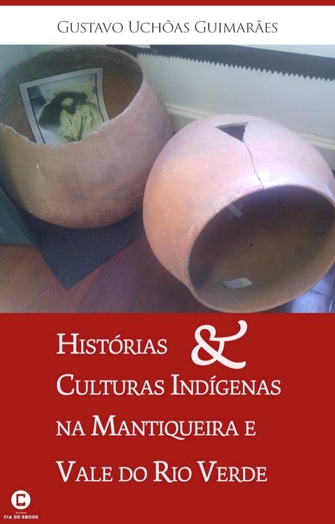 Hist&oacute;rias e culturas ind&iacute;genas na Mantiqueira e Vale do Rio Verde(Kobo/電子書)