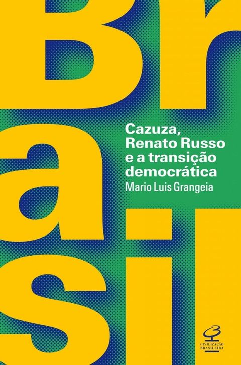 Brasil: Cazuza, Renato Russo e a transi&ccedil;&atilde;o democr&aacute;tica(Kobo/電子書)