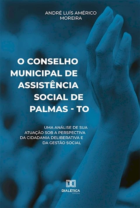 O Conselho Municipal de Assist&ecirc;ncia Social de Palmas - TO(Kobo/電子書)