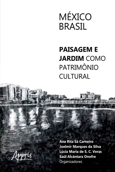 M&eacute;xico-Brasil: Paisagem e Jardim como Patrim&ocirc;nio Cultura(Kobo/電子書)