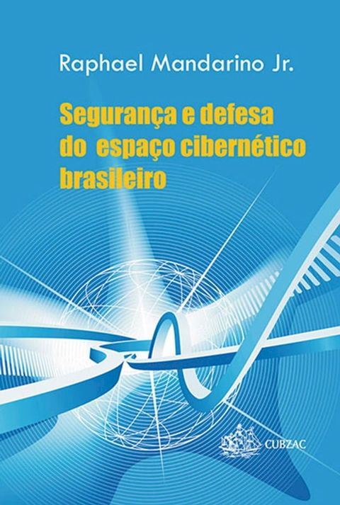 Seguran&ccedil;a e defesa do espa&ccedil;o cibern&eacute;tico brasileiro(Kobo/電子書)