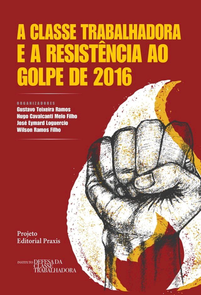  A classe trabalhadora e a resist&ecirc;ncia ao Golpe de 2016(Kobo/電子書)