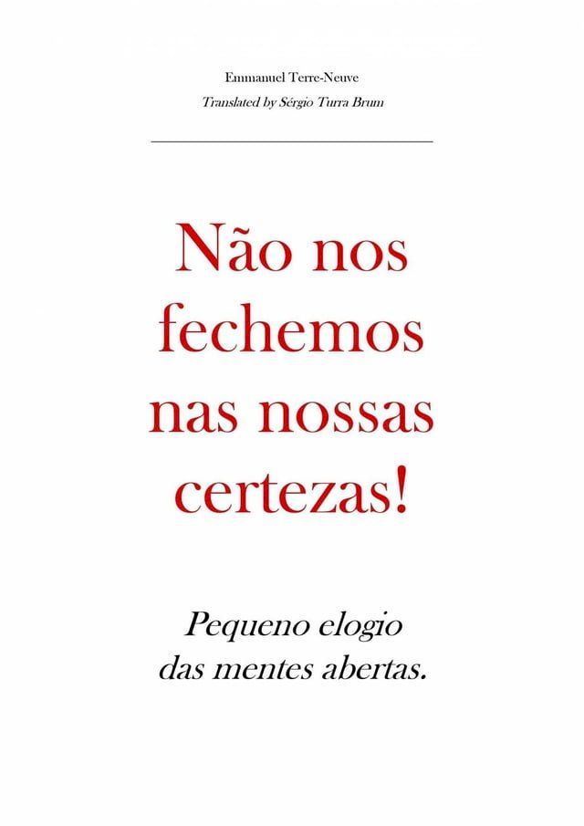  Não nos fechemos nas nossas certezas! Pequeno elogio das mentes abertas.(Kobo/電子書)