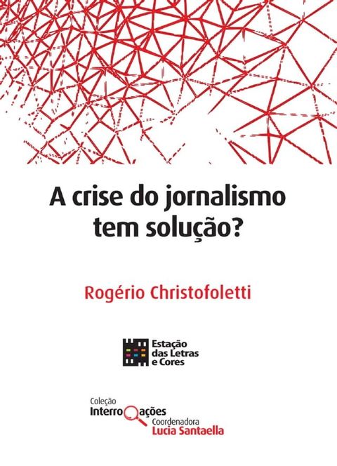 A crise do jornalismo tem solu&ccedil;&atilde;o?(Kobo/電子書)